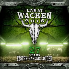 Album cover of Live At Wacken 2016 - 27 Years Faster : Harder : Louder