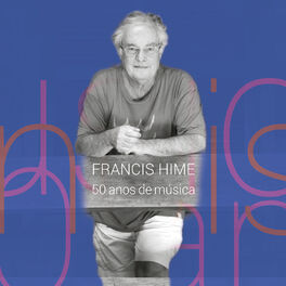 Album cover of Francis Hime - 50 Anos de Música (Ao Vivo)
