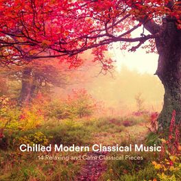 Album cover of Chilled Modern Classical Music: 14 Relaxing and Calm Classical Pieces