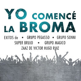 Album cover of Yo Comencé la Broma - Exitos de Grupo Pegasso, Grupo Sonni, Super Brujo, Grupo Magico, Zaaz de Victor Hugo Ruiz