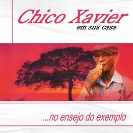 Album cover of Chico Xavier em Sua Casa... no Ensejo do Exemplo