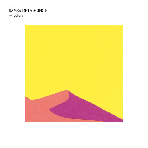 Samba De La Muerte Colors Lyrics And Songs Deezer