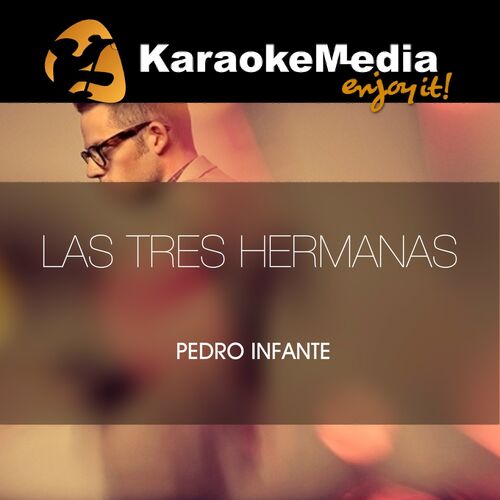 Así llamado cangrejo Cría Karaokemedia - Las Tres Hermanas(Karaoke Version) [In The Style Of Pedro  Infante]: escucha canciones con la letra | Deezer