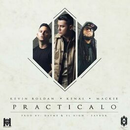 Album cover of Practicalo (feat. Kenai, Kevin Roldan & Mackie)
