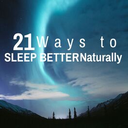 Album cover of 21 Ways to Sleep Better Naturally