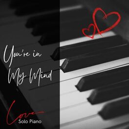 Album cover of You're in My Mind: Solo Piano, Love Instrumental Music Collection