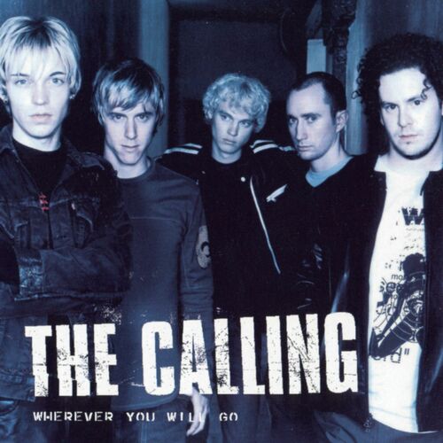 The Calling - Wherever you will go  Wherever you will go, Love songs,  Music lyrics