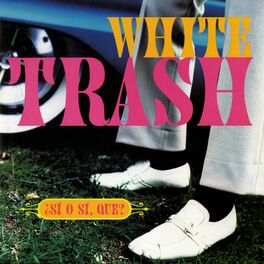 White Trash: albums, songs, playlists