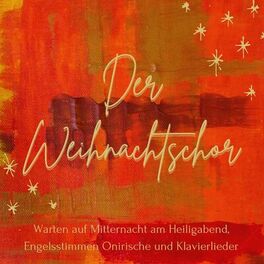 Album cover of Der Weihnachtschor: Warten auf Mitternacht am Heiligabend, Engelsstimmen Onirische und Klavierlieder