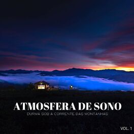 Album cover of Atmosfera De Sono: Durma Sob A Corrente Das Montanhas Vol. 1
