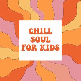 Album cover of Chill Soul For Kids