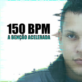 Album cover of 150 Bpm, A Benção Acelerada