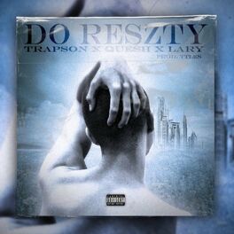 Album cover of DO RESZTY (feat. TrapSon, Quesh & Lary)