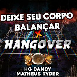 Album cover of DEIXE SEU CORPO BALANÇAR X HANGOVER (feat. HG Dancy)