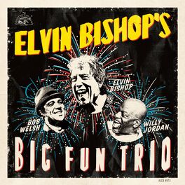 Album cover of Elvin Bishop's Big Fun Trio