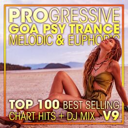 Album cover of Progressive Goa Psy Trance Melodic & Euphoric Top 100 Best Selling Chart Hits + DJ Mix V9