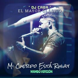 Album cover of Mi Cuerpo Esta Rulay (feat. El Mayor Clasico) [Mambo Version]
