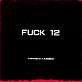 Album cover of FUCK 12 (feat. Sinizter)