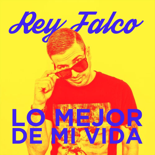 Rey Falco Lo Mejor De Mi Vida Letra
