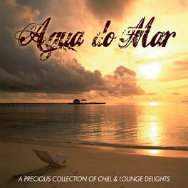 Album cover of Agua Do Mar (A Precious Collection of Chill and Lounge Delights)