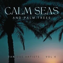 Album cover of Calm Seas and Palm Trees, Vol. 4