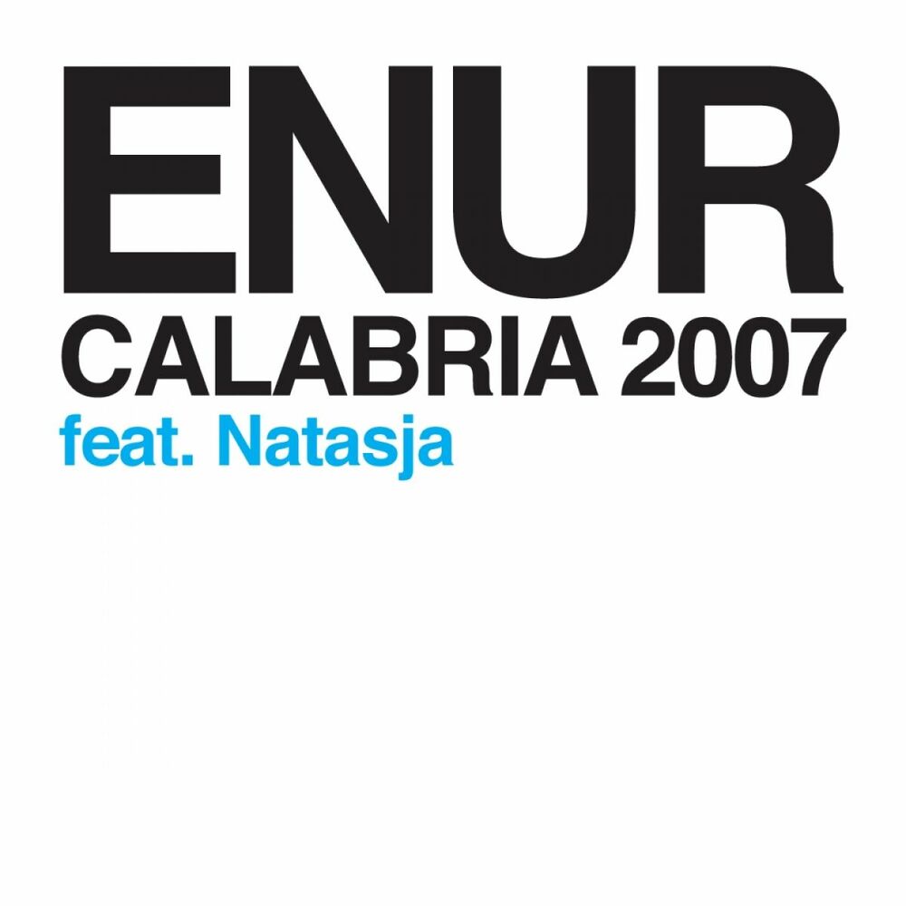 Calabria 2007. Enur. Enur feat. Natasja Calabria. Calabria 2007 (feat. Natasja).