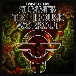 Album cover of Twists Of Time Summer Tech House Workout