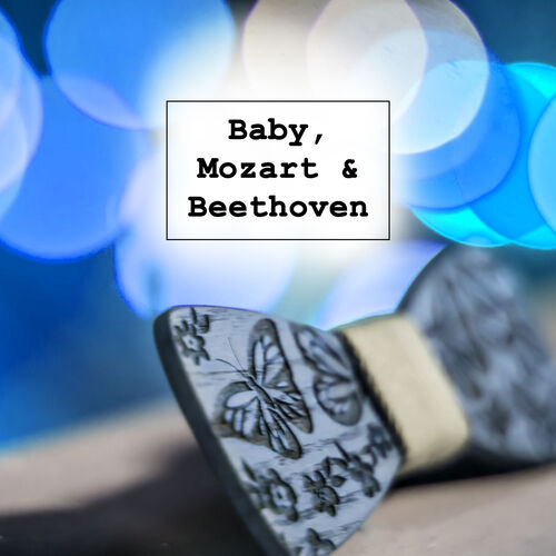 La Musique De Bebe Baby Mozart Beethoven Classical Sounds For Baby Brilliant Little Child Relaxing Music Development Of Brain Lyrics And Songs Deezer