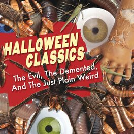 Album cover of Halloween Classics: The Evil, The Demented, And The Just Plain Weird