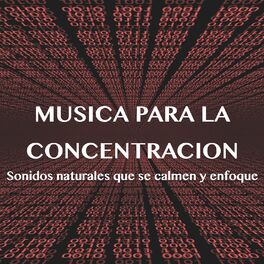 Album cover of Música para la concentración – Sonidos relajantes para el estudio y el trabajo, los sonidos naturales que se calmen y enfoque
