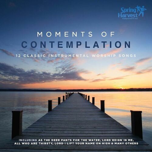 Spring Harvest Moments of Contemplation lyrics and songs Deezer