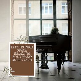 Album cover of Electronica Space Relaxing Solo Piano Music Yard