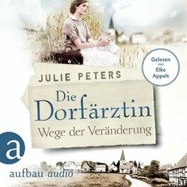 Album cover of Die Dorfärztin - Wege der Veränderung - Eine Frau geht ihren Weg, Band 2 (Ungekürzt)