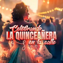 Album cover of Celebrando La Quinceañera En La Calle
