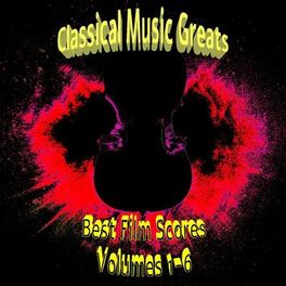Album cover of Classical Music Greats (Best Film Scores Volumes 1-6)