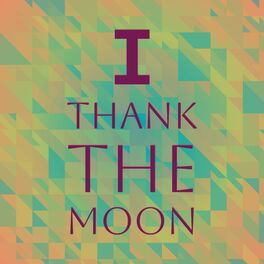 Album cover of I Thank the Moon