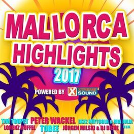 Album cover of Mallorca Highlights 2017 Powered by Xtreme Sound