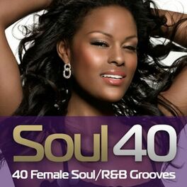 Album cover of Soul 40 - 40 Female Soul/R&B Grooves