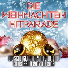 Album cover of Die Weihnachten Hitparade – Die Schlager Party Hits unterm Christbaum 2014 bis 2015