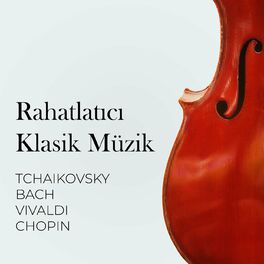 Album cover of Rahatlatıcı Klasik Müzik: Tchaikovsky, Bach, Vivaldi, Chopin