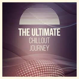 Album cover of The Ultimate Chillout Journey