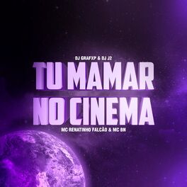 Album cover of TU MAMAR NO CINEMA (feat. DJ J2, MC Renatinho Falcão & MC BN)