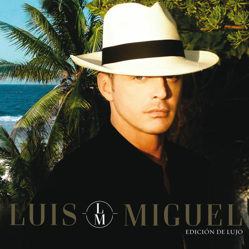 Luis Miguel Luis Miguel (Edición De Lujo) letras de canciones Deezer