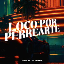 Album cover of Loco Por Perrearte