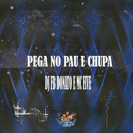 Album cover of Pega no Pau e Chupa