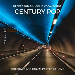 Album cover of Century Pop - Upbeat And Fun-Going Vocal Songs For Drives And Casual Parties At Home, Vol. 28