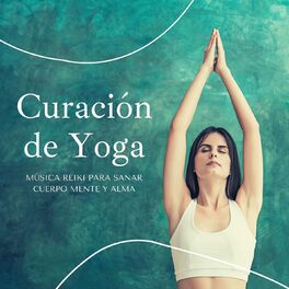 Album cover of Curación de Yoga: Música Reiki para Sanar Cuerpo Mente y Alma