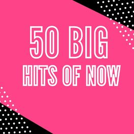 Album picture of 50 Big Hits of Now