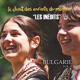Album cover of Les inédits: Chant des enfants du monde: Bulgarie, vol. 2