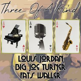 Album cover of Three of a Kind: Louis Jordan, Big Joe Turner, Fats Waller